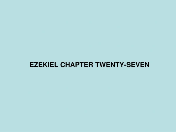 EZEKIEL CHAPTER TWENTY-SEVEN