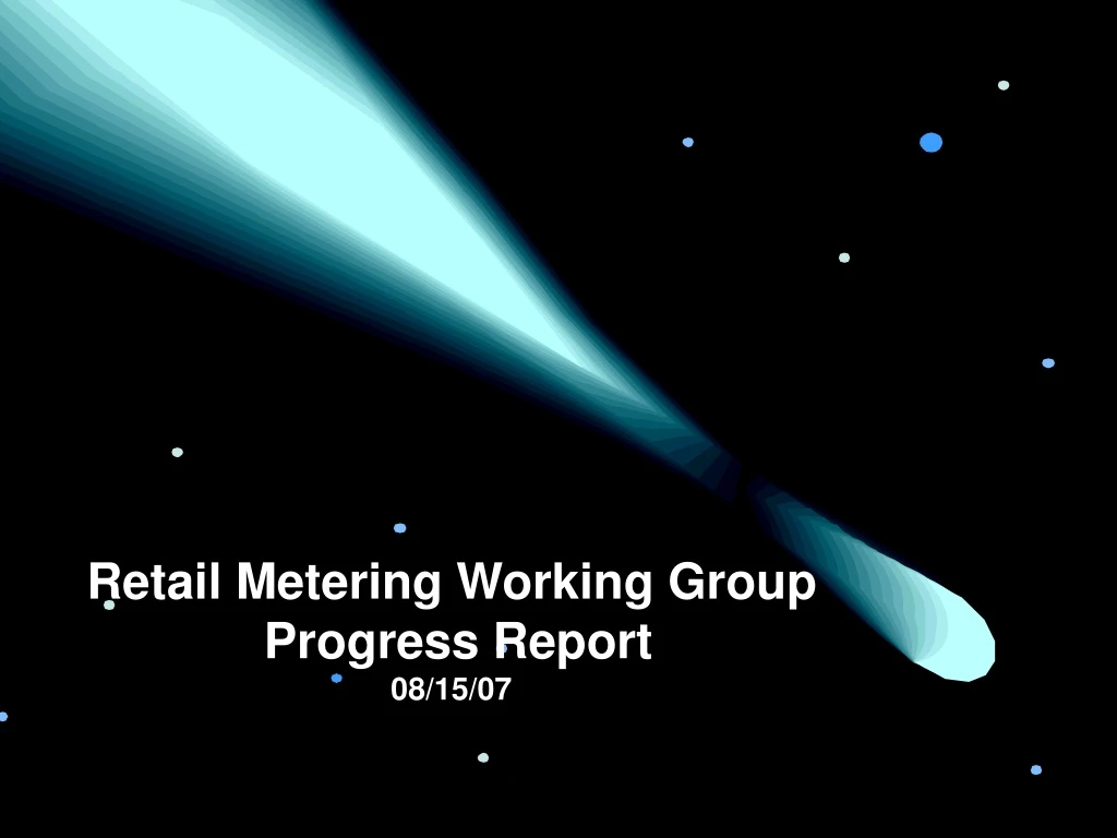 retail metering working group progress report 08 15 07
