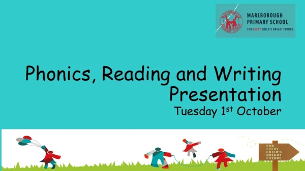 Phonics, Reading and Writing Presentation Tuesday 1 st October