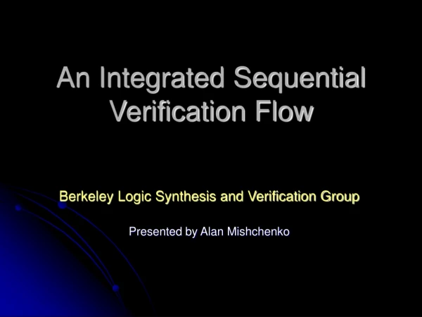 An Integrated Sequential Verification Flow