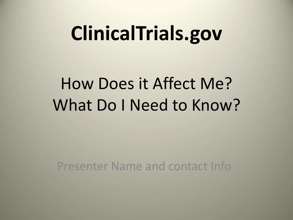 clinicaltrials gov how does it affect me what do i need to know