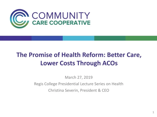 The Promise of Health Reform: Better Care, Lower Costs Through ACOs