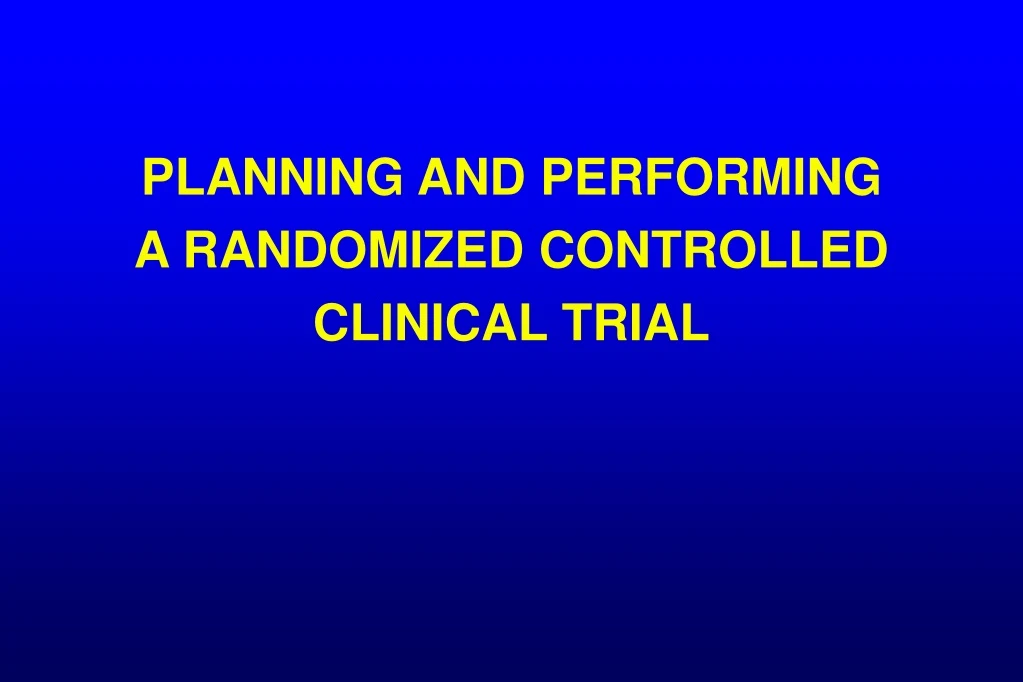 planning and performing a randomized controlled clinical trial
