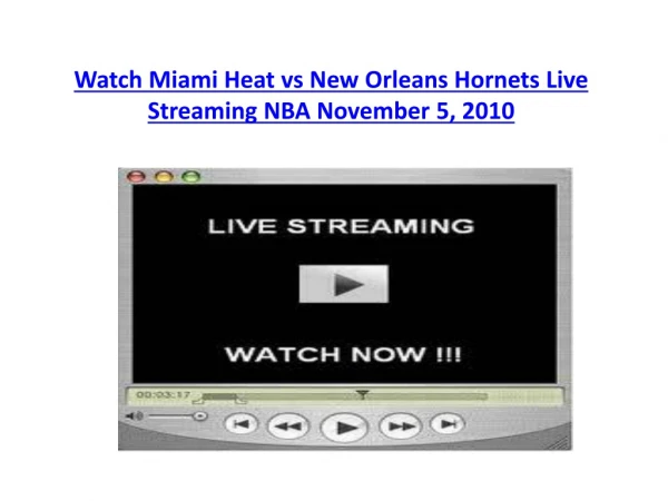 Watch Miami Heat vs New Orleans Hornets Live Streaming NBA N
