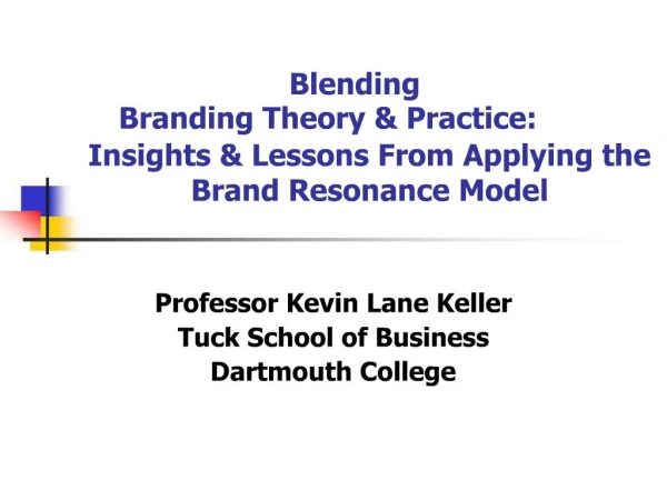 Blending Branding Theory Practice: Insights Lessons From Applying the Brand Resonance Model