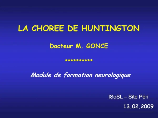 LA CHOREE DE HUNTINGTON Docteur M. GONCE