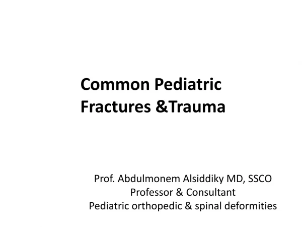 Common Pediatric Fractures &amp;Trauma