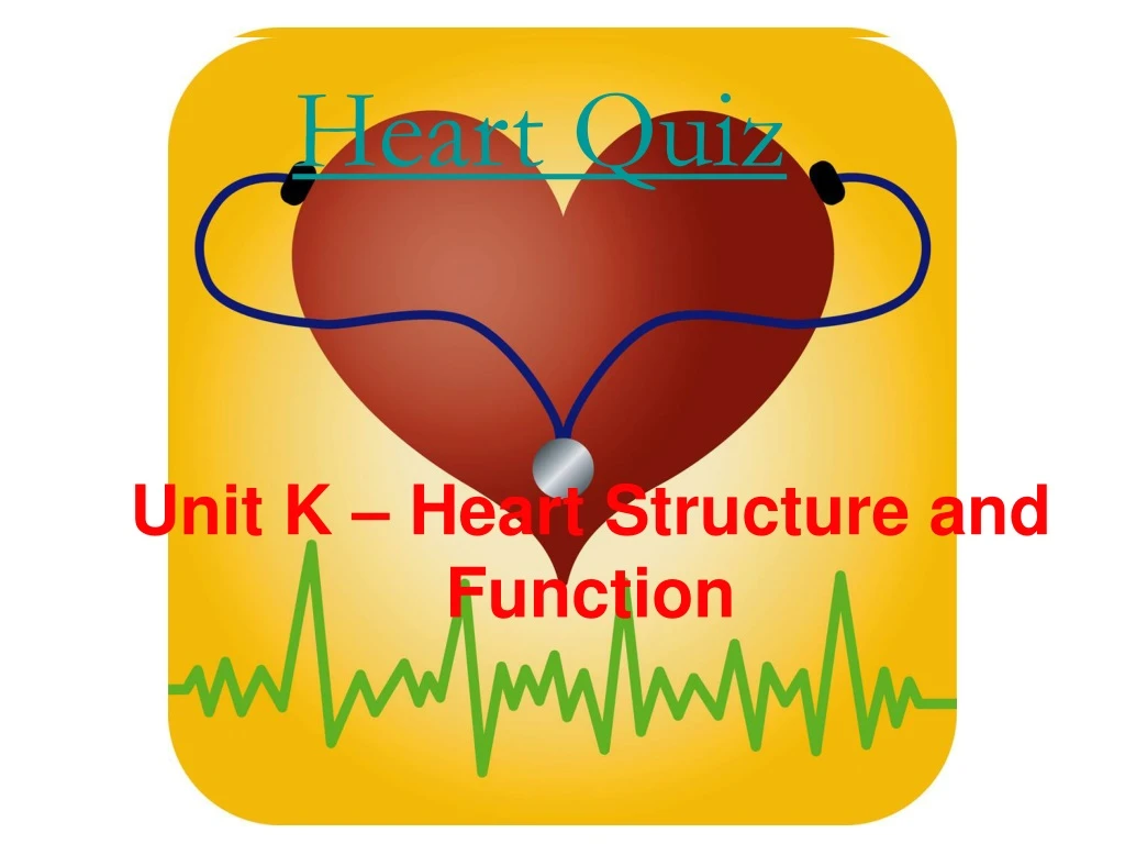 unit k heart structure and function