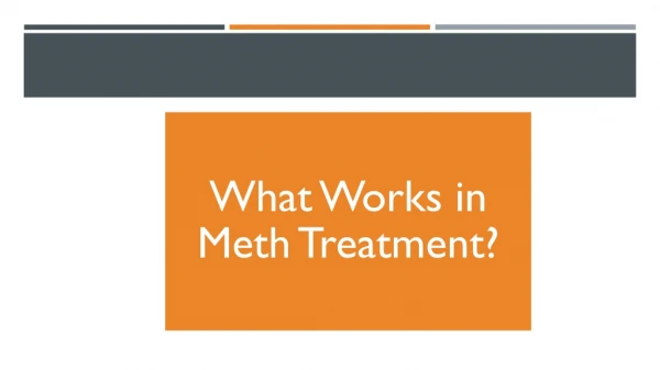 For Methamphetamine: Comprehensive, Long term behavioral therapies