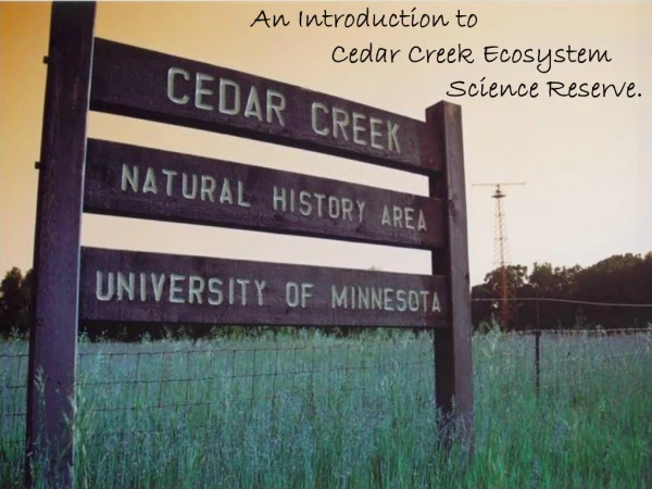 An Introduction to Cedar Creek Ecosystem Science Reserve.