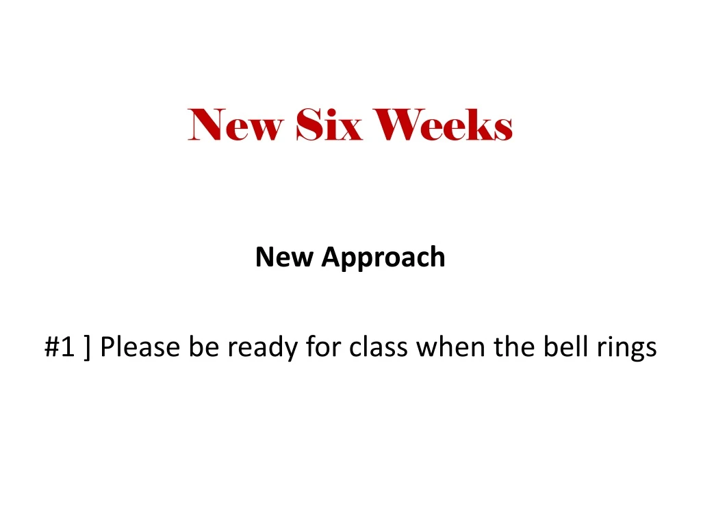 new six weeks