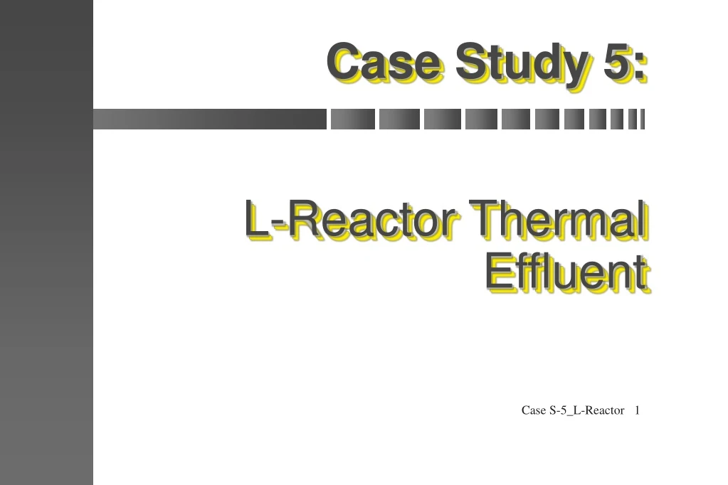case study 5 l reactor thermal effluent