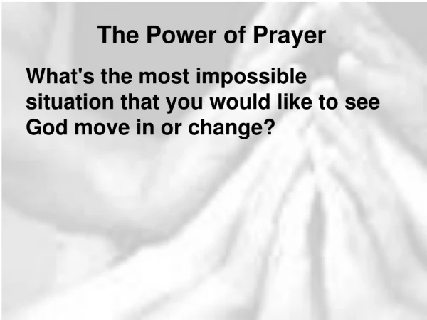What's the most impossible situation that you would like to see God move in or change?