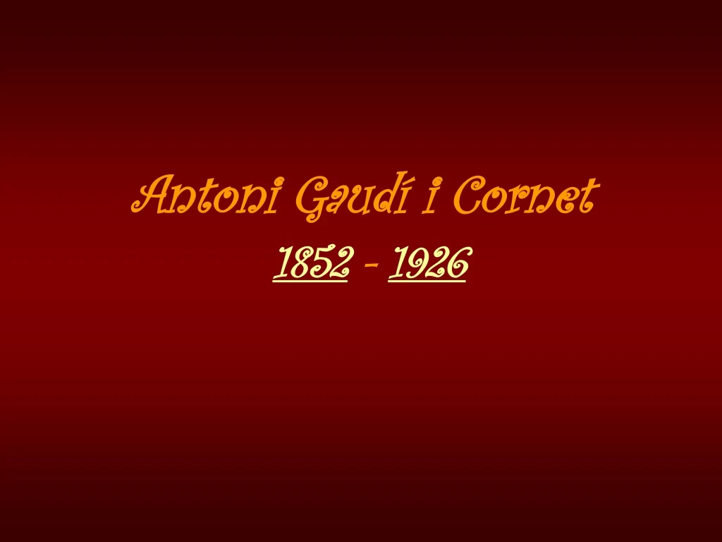 antoni gaud i cornet 1852 1926