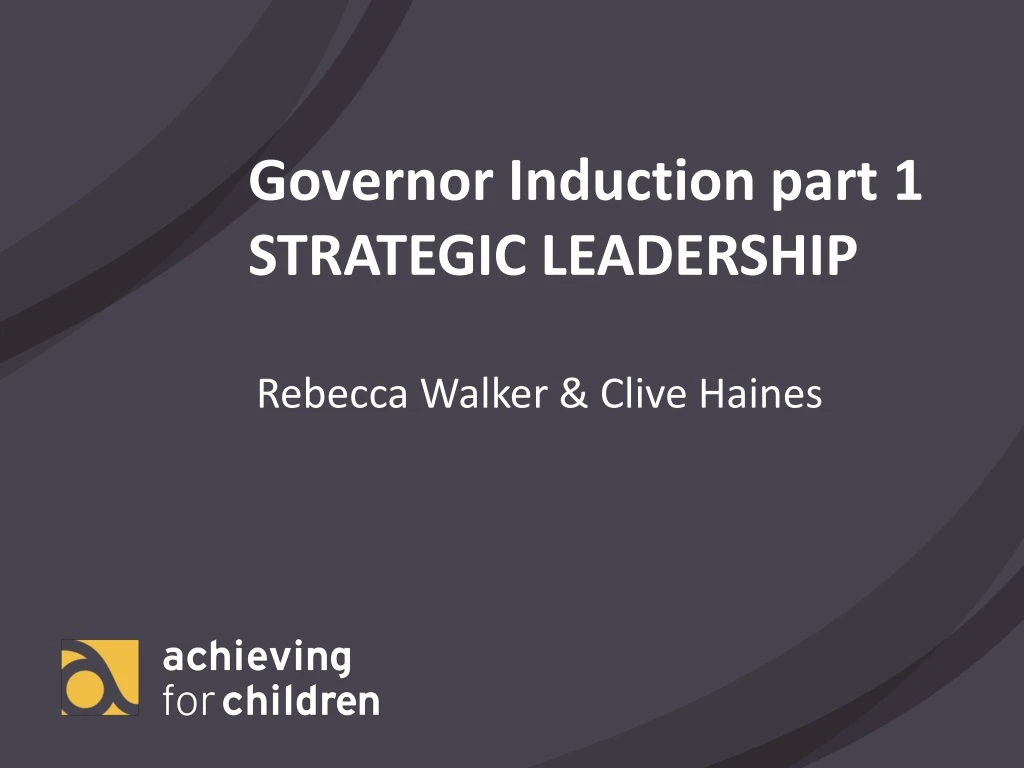 governor induction part 1 strategic leadership