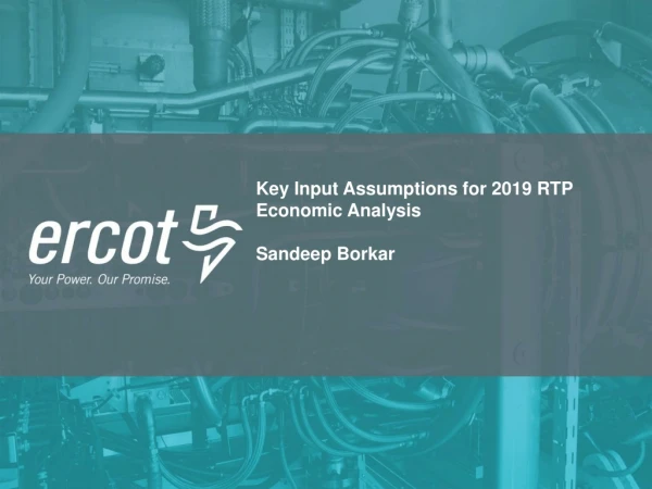 Key Input Assumptions for 2019 RTP Economic Analysis Sandeep Borkar