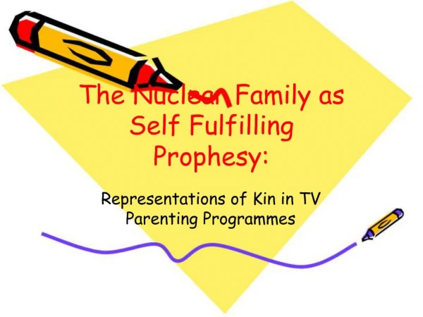 The Nuclear Family as Self Fulfilling Prophesy:
