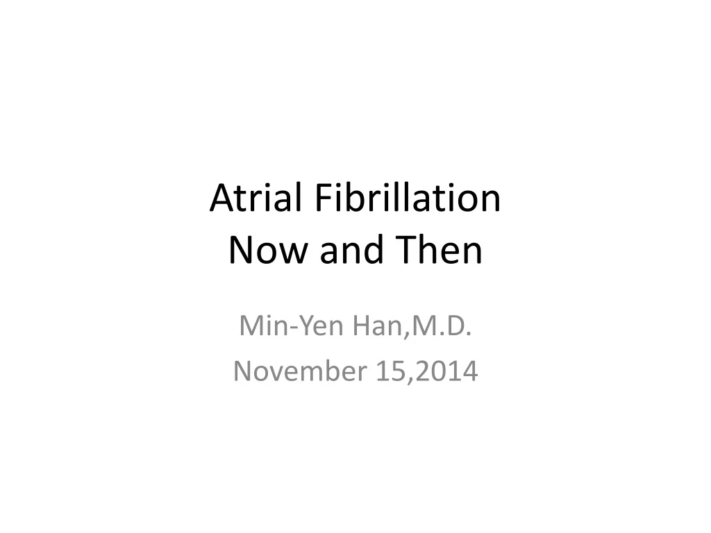 atrial fibrillation now and then