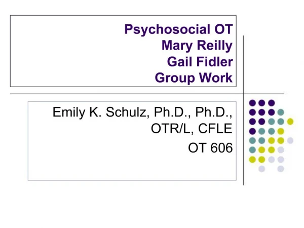 Psychosocial OT Mary Reilly Gail Fidler Group Work