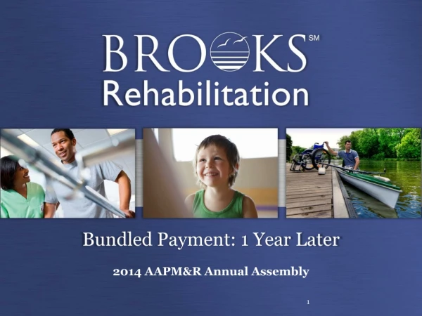 Bundled Payment: 1 Year Later 2014 AAPM&amp;R Annual Assembly
