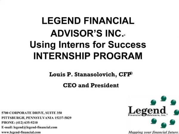 LEGEND FINANCIAL ADVISOR S INC. Using Interns for Success INTERNSHIP PROGRAM