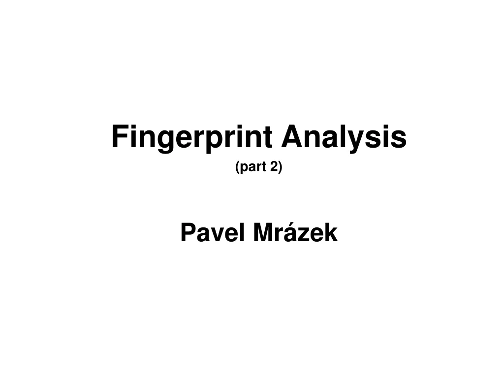 fingerprint analysis part 2 pavel mr zek