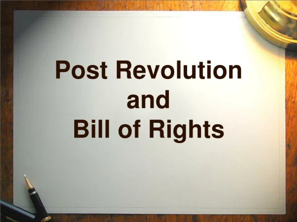 Post Revolution and Bill of Rights
