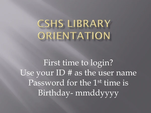 CSHS Library Orientation