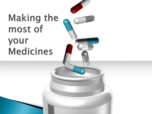 Making the most of your Medicines