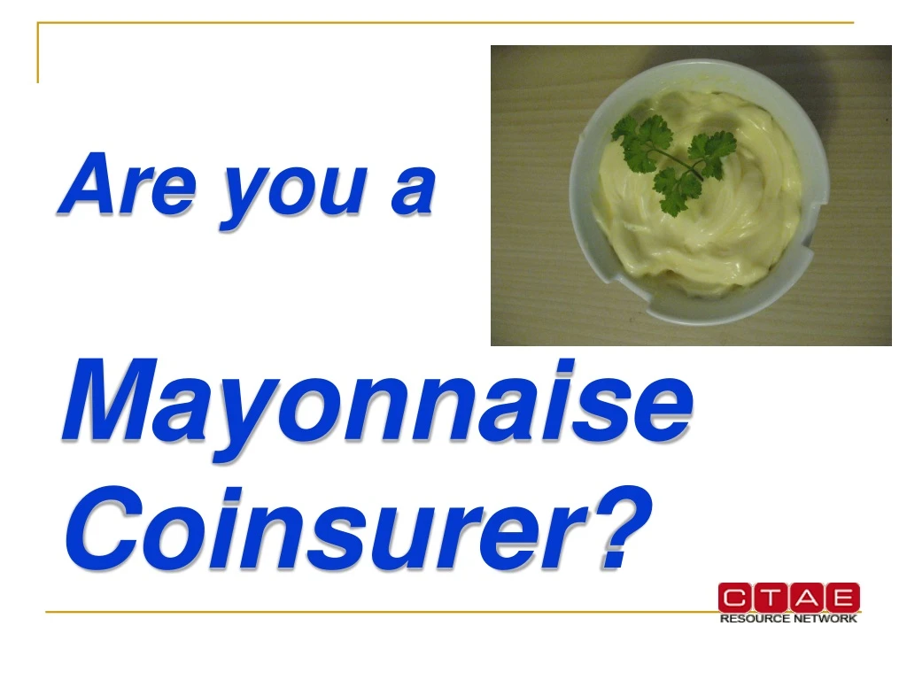 are you a mayonnaise coinsurer