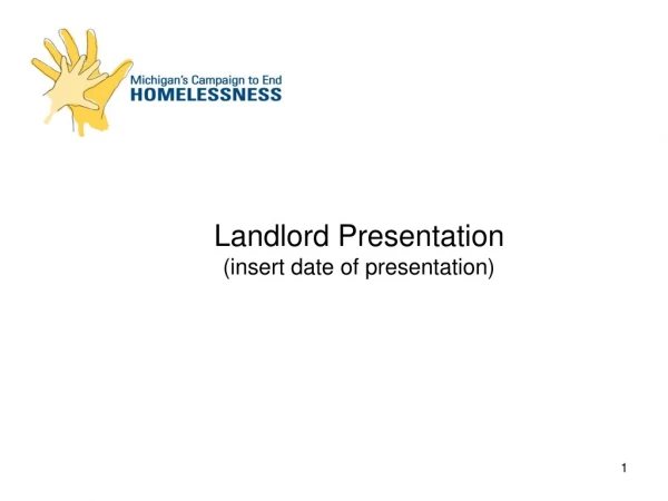 Landlord Presentation (insert date of presentation)