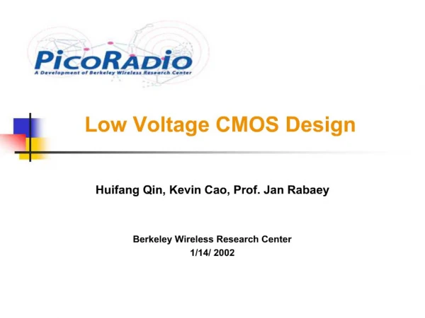 Huifang Qin, Kevin Cao, Prof. Jan Rabaey Berkeley Wireless Research Center 1