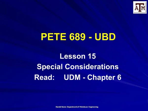 PETE 689 - UBD