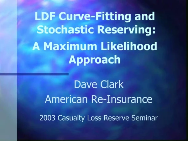 LDF Curve-Fitting and Stochastic Reserving: A Maximum Likelihood Approach