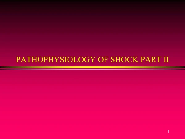 PATHOPHYSIOLOGY OF SHOCK PART II