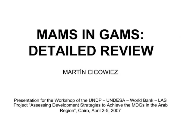 MAMS IN GAMS: DETAILED REVIEW