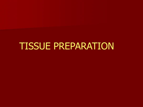 TISSUE PREPARATION