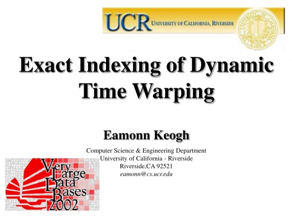Exact Indexing of Dynamic Time Warping Eamonn Keogh