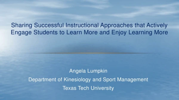 Angela Lumpkin Department of Kinesiology and Sport Management Texas Tech University