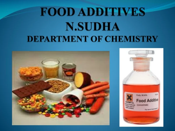 FOOD ADDITIVES N.SUDHA DEPARTMENT OF CHEMISTRY