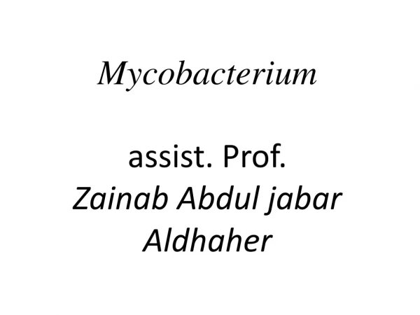 Mycobacterium assist. Prof. Zainab Abdul jabar Aldhaher