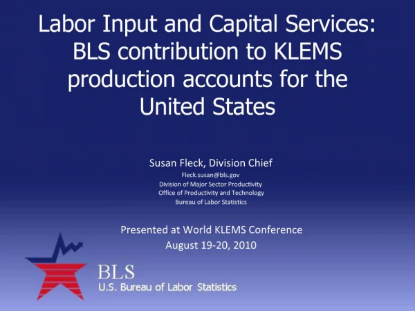 Labor Input and Capital Services: BLS contribution to KLEMS production accounts for the United States