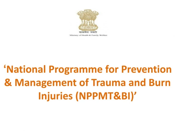‘ National Programme for Prevention &amp; Management of Trauma and Burn Injuries (NPPMT&amp;BI)’