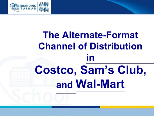 The Alternate-Format Channel of Distribution in Costco, Sam s Club, and Wal-Mart