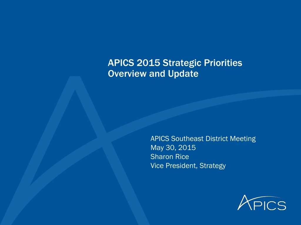 apics 2015 strategic priorities overview and update