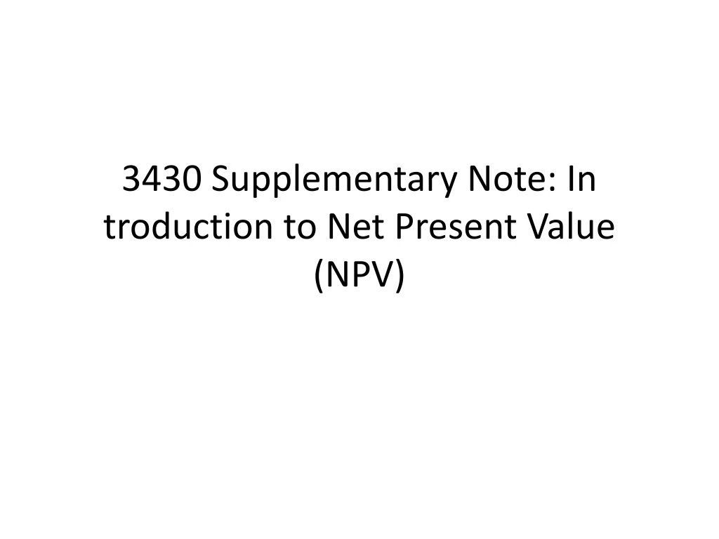3430 supplementary note in troduction to net present value npv