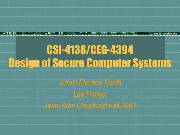 CSI-4138/CEG-4394 Design of Secure Computer Systems