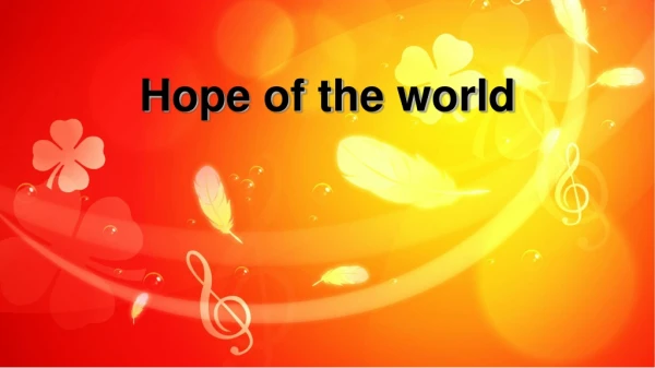 Hope of the world