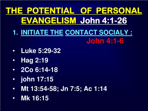 THE POTENTIAL OF PERSONAL EVANGELISM John 4:1-26
