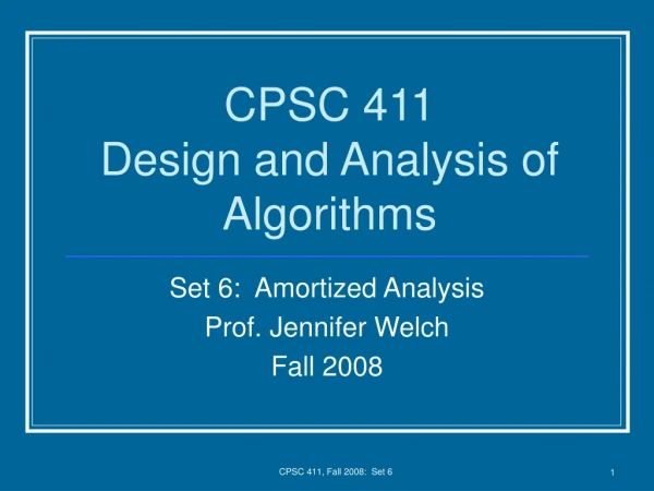 CPSC 411 Design and Analysis of Algorithms